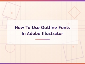 Free Outline Font Downloads: How to Use Outline Fonts in Adobe Illustrator