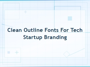 Clean Outline Fonts for Modern Tech Startup Branding