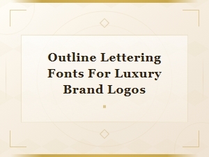 Outline Lettering Fonts for Luxury Brand Logos
